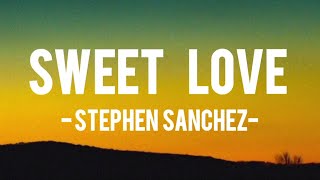 Stephen Sanchez - Sweet Love (Lyrics Video)