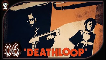 WHAT A HANGOVER || Lets Play Deathloop Blind PC Gameplay Part 6