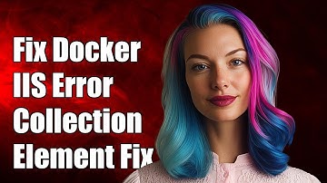 Fixing Docker IIS Error: Cannot Find Requested Collection Element Solution