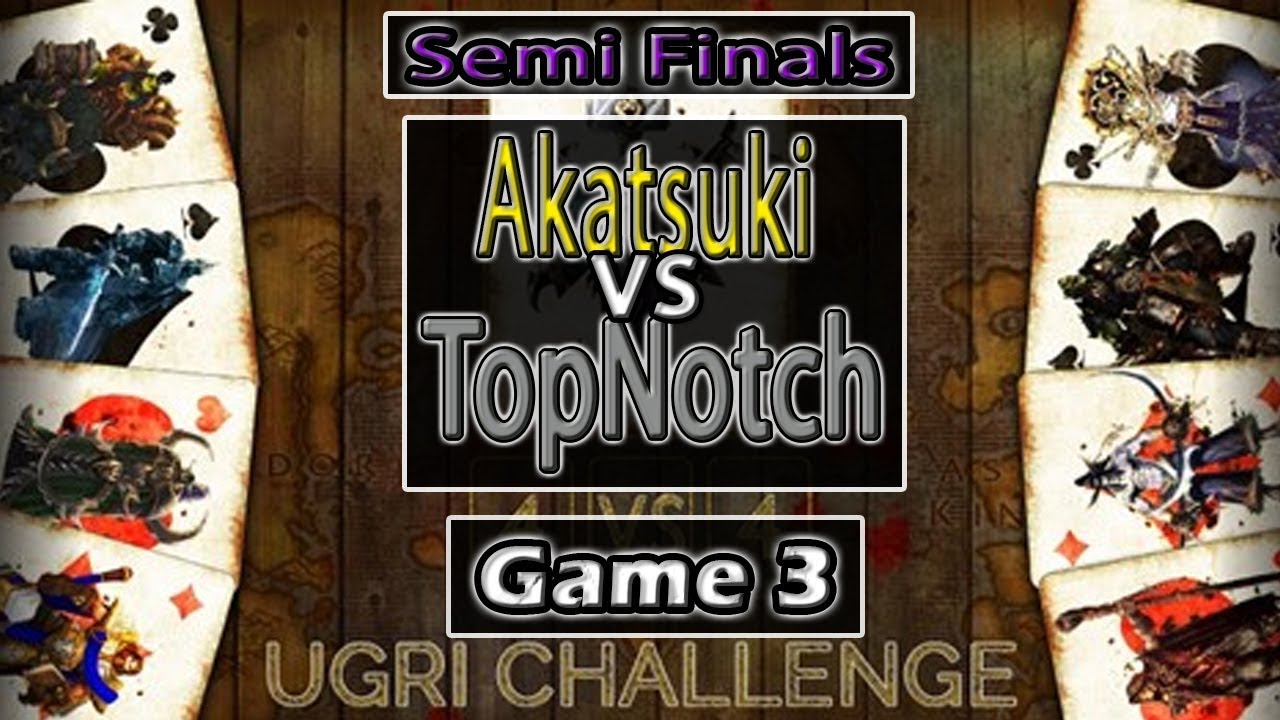 Warcraft 3 - 4on4 Ugri Challenge | Semi Finals | Akatsuki vs TopNotch | Game 3