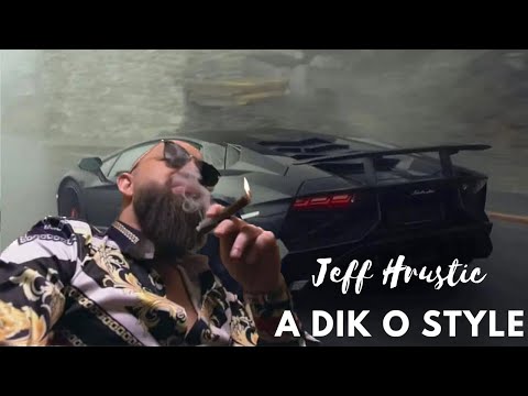 JEFF HRUSTIC  -  A DIK O STYLE  (Official video 2023)