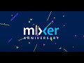 Mixer 1st Anniversary Highlight Reel