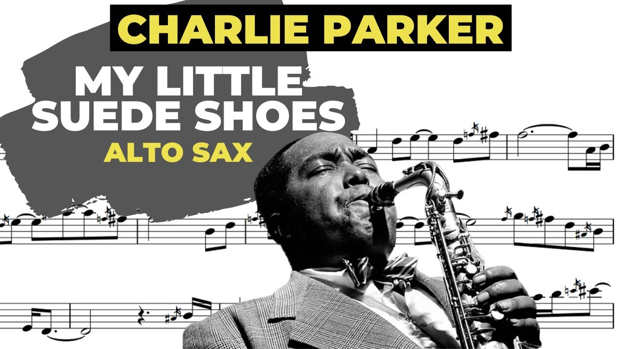CHARLIE PARKER | MY LITTLE SUEDE SHOES | ALTO SAX TRANSCRIPTION