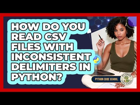 How Do You Read CSV Files With Inconsistent Delimiters In Python? - Python Code School