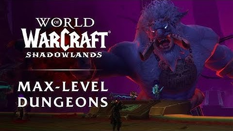 Shadowlands - Max-Level Dungeons