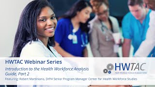 HWTAC Webinar 024 - Introduction to the Health Workforce Analysis Guide, Part 2