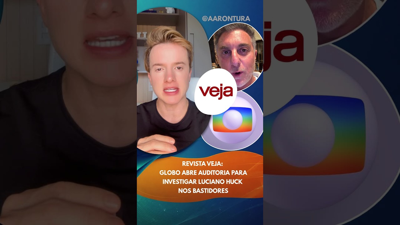 Revista Veja: Globo abre auditoria para investigar Luciano Huck nos bastidores