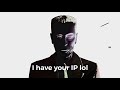 I have your IP lol