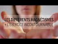 Les diffrents magntismes et un exercice incontournable pour dvelopper votre magntisme