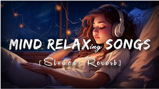 😔breakup lofi song | mind relax lofi mashup arijit singh| mind relaxing songs hindi | heart touching