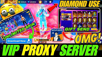 VIP PROXY SERVER 🔥😍— DIAMOND USE, GIFT SEND & UNLIMITED SPIN !
