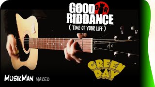 GOOD RIDDANCE (Time of Your Life ) 😊🙁😥 - ( Green Day ) / GUITAR Cover / MusikMan ИΑКΕÐ  N°034