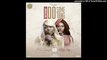 Eno Barony Ft Wendy Shay - Do Something Remix (Prod By Mix Master Garzy) (www.Ghanasongs.com)