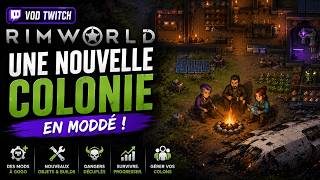VOD Twitch : Une Nouvelle Colonie en Moddé ! (RimWorld)