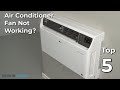 Air Conditioner Fan Not Working — Air Conditioner Troubleshooting