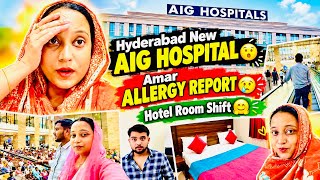 Hyderabad New AIG Hospital😮//Amar Allergy report😢//Hotel  room shift 🤗// #youtube  #dailyvlog #view