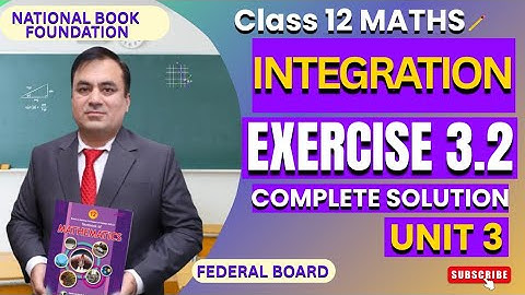 EXERCISE 3.2 Full Solutions | INTEGRATION | Class 12 Math | FBISE | NBF