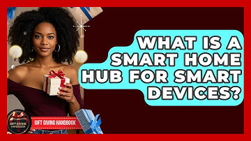 What Is A Smart Home Hub For Smart Devices? - Gift Giving Handbook