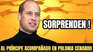 ULTIMA HORA ! EL PRÍNCIPE WILLIAM ACOMPAÑADO SORPRENDE EN POLONIA AL CENAR EN UN RESTAURANTE LBGTIQ