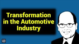 Ford and Digital Transformation: Automotive Industry in Transition (CXOTalk #240)