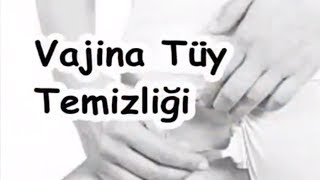 Vajina Tüy Temizliği Vajina Tüy Temizliği