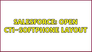 Salesforce: Open CTI-Softphone Layout