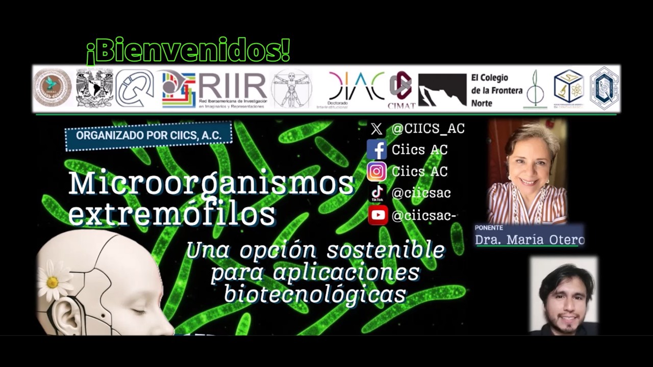 “Microorganismos extremófilos. Una opción sostenible para...”, con Ma. Guadalupe Sánchez Otero