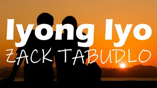 IYONG IYO - ZACK TABUDLO (LYRICS)