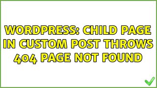 Wordpress: Child page in custom post throws 404 page not found