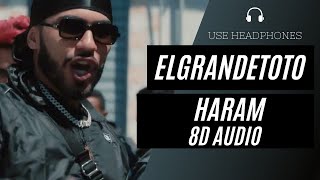 ElGrandeToto - Haram (8D AUDIO) 🎧 [BEST VERSION]