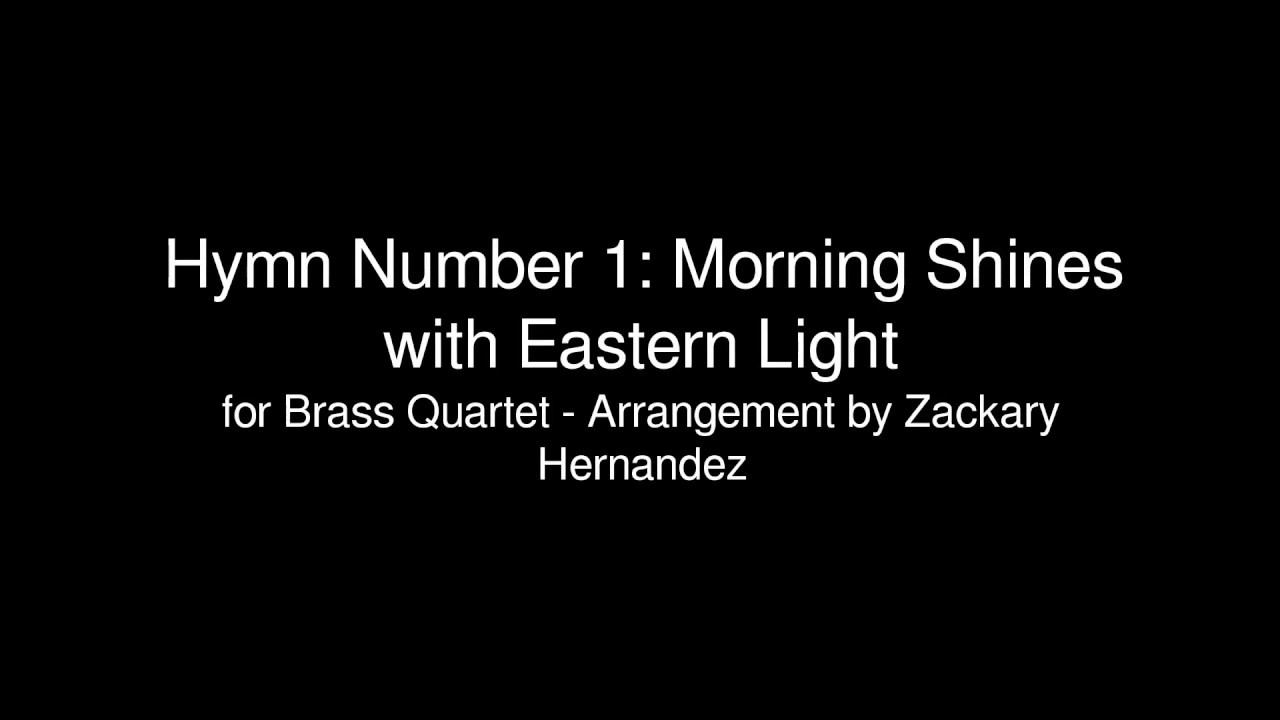 Hymn Number 1: Morning Shines with Eastern Light