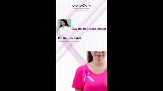 Say no to Breast Cancer Dr. Dimple Patel