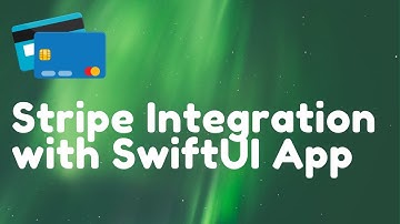 Stripe Integration with SwiftUI Application (Client and Server)