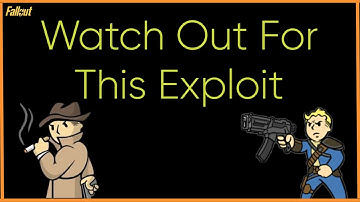 WARNING: Watch Out For This Exploit That Has Returned To Fallout 76.....