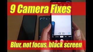Galaxy S10 S9 S8 Nine Fixes To Camera Blur Photos, No Focus, Black Screen, Fuzzy Pictures
