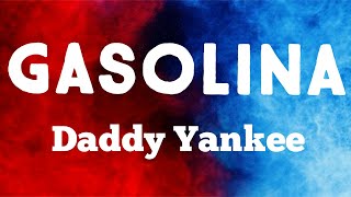 Daddy Yankee - Gasolina (Lyrics)