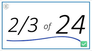 How to Find 2/3 of 24 (Step-by-Step Explanation)