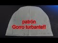 Como hacer patrón gorro turbante