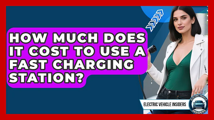 How Much Does It Cost to Use a Fast Charging Station? | Electric Vehicle Insiders News