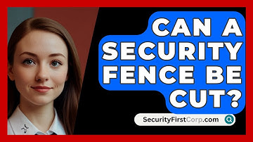 Can A Security Fence Be Cut? - SecurityFirstCorp.com