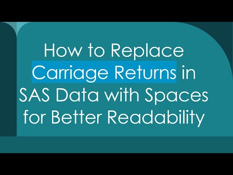 How to Replace Carriage Returns in SAS Data with Spaces for Better Readability