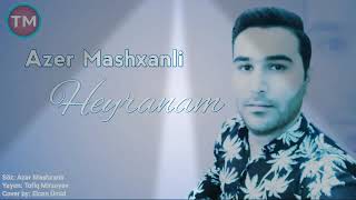 Azer Mashxanli Heyranam ( 2019 Yep Yeni ) Resimi