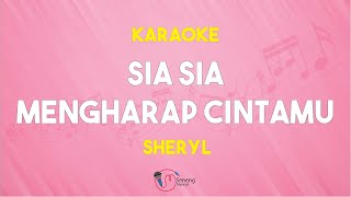 Sia Sia Mengharap Cintamu - Sheryl ( Karaoke Version )