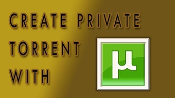 How to create private Torrent with uTorrent