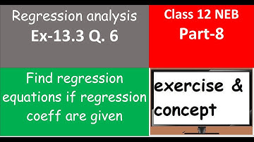 Ex 13.3 Q 6 -  Find regression equations byx  and bxy are given Part 8, Regression analysis Class 12