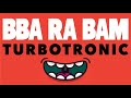 Turbotronic - BBA RA BAM (Extended Mix)