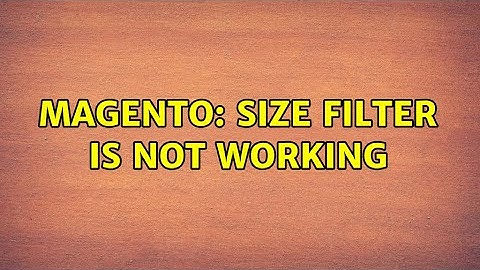 Magento: Size filter is not working