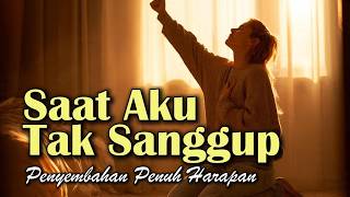 Saat Aku Tak Sanggup, 3 Jam Penyembahan Penuh Harapan