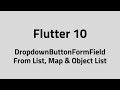 Flutter #10 – DropdownButtonFormField | From List, Map & Object List (map function)