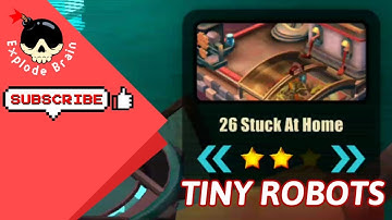 TINY ROBOTS RECHARGED LEVEL 26 STUCK AT HOME